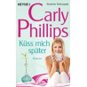 Küss mich später: Marsden 1 - Roman Carly Phillips