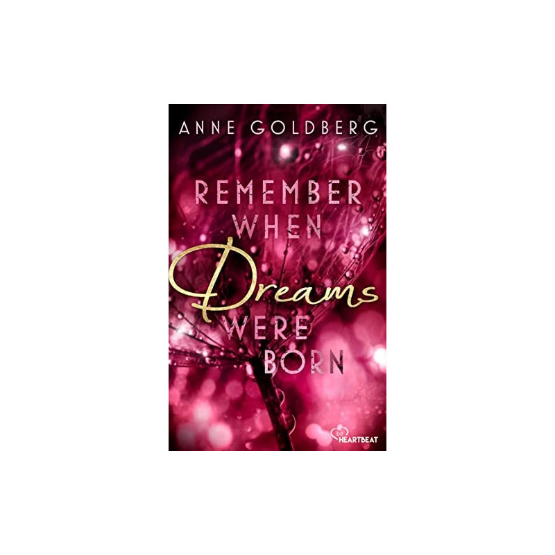 Remember when Dreams were born Anne Goldberg