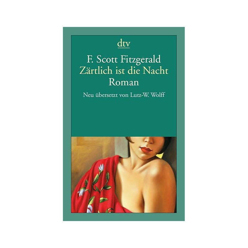 Zärtlich ist die Nacht: Eine Romanze F. Scott Fitzgerald Zärtlich ist die Nacht: Eine Romanze F. Scott Fitzgerald