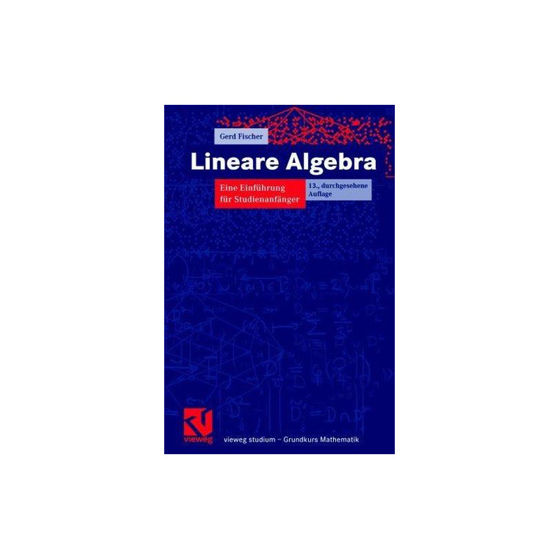 Lineare Algebra. Eine Einführung in die Wissenschaft der Vektoren Abbildungen u