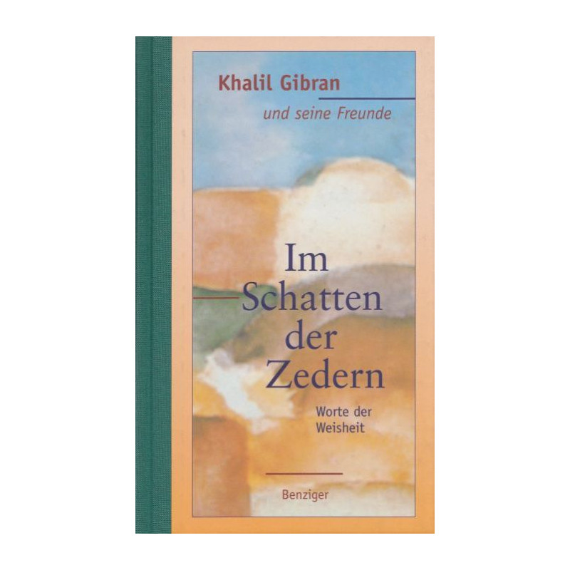 Im Schatten der Zedern. Worte der Weisheit. Kahlil Gibran Im Schatten der Zedern. Worte der Weisheit. Kahlil Gibran