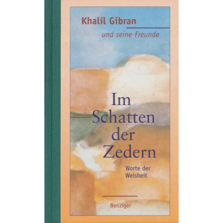 Im Schatten der Zedern. Worte der Weisheit. Kahlil Gibran