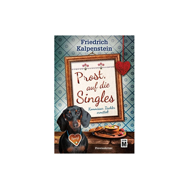 Prost auf die Singles (Kommissar Tischler ermittelt) (German Edition) Friedrich