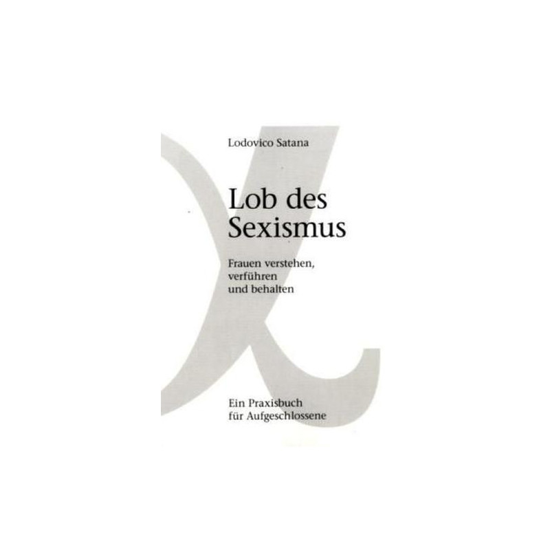Lob des Sexismus (German Edition) Lodovico Satana