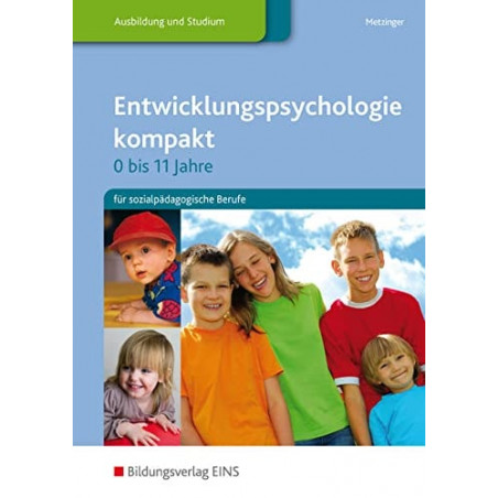 Entwicklungspsychologie kompakt: 0-11 Jahre - fur sozialpadagogische Berufe Lehr