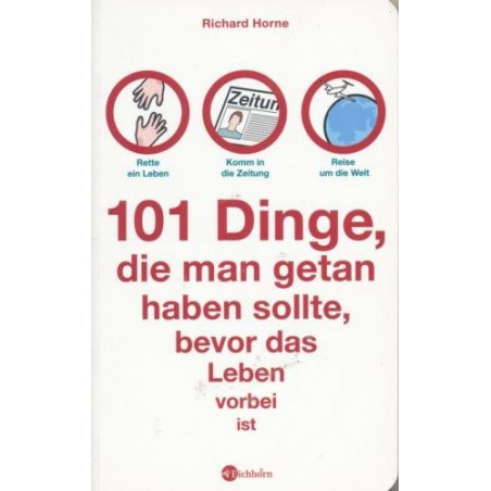 101 Dinge die man getan haben sollte bevor das Leben vorbei ist Richard Horne