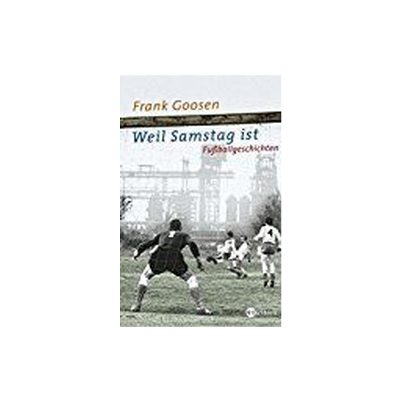 Weil Samstag ist Frank Goosen