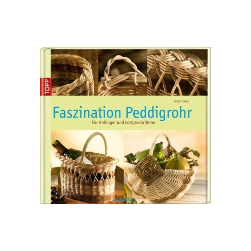 Faszination Peddigrohr: Für Anfänger und Fortgeschrittene Antje Hövel
