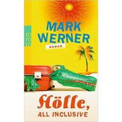 Hölle all inclusive Mark Werner