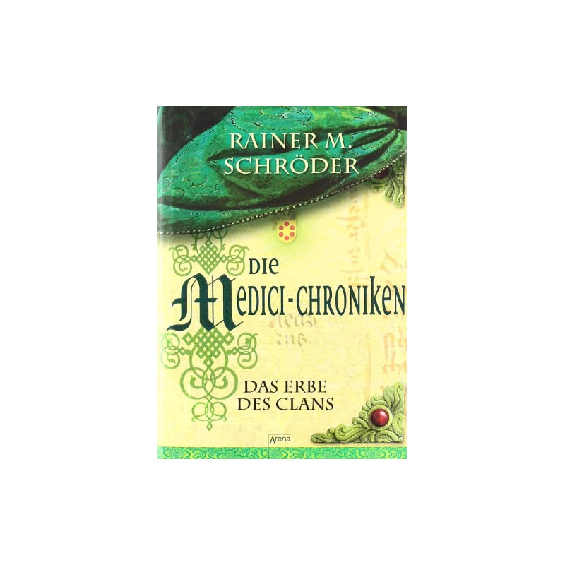 Die Medici-Chroniken - Das Erbe des Clans Rainer M. Der