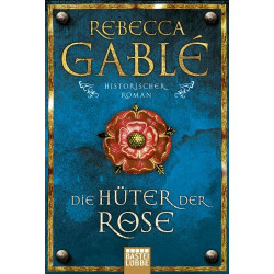 Die Hüter der Rose : Roman Rebecca Gable