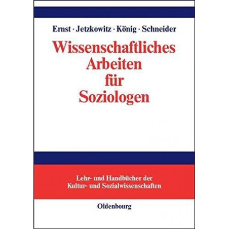 Wissenschaftliches Arbeiten Für Soziologen (Lehr- Und Handbücher Der Kultur- Und