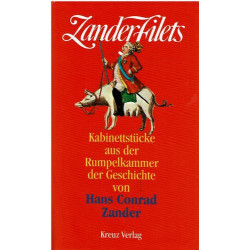 ZanderFilets. Kabinettstücke aus der Rumpelkammer der Geschichte. Hans Conrad Za