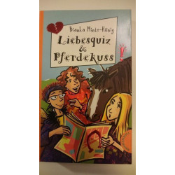 Liebesquiz und Pferdekuss. ( Ab 12 J.). Bianka Minte-König