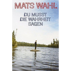 Du musst die Wahrheit sagen Mats Wahl