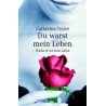 Du warst mein Leben - Nachruf auf eine Liebe Catherine Texier