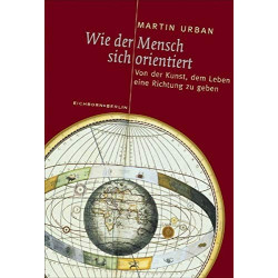 Wie der Mensch sich orientiert Martin Urban