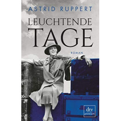 Leuchtende Tage: Roman Astrid Ruppert