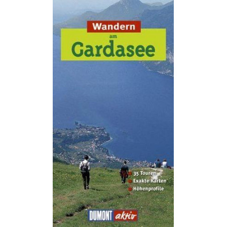 Wandern am Gardasee. DuMont aktiv. 35 Touren. Exakte Karten. Höhenprofile (DuMon
