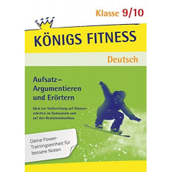 Aufsatz - Argumentieren und Erörtern Deutsch 9./10. Klasse: Ideal zur Vorbereitu