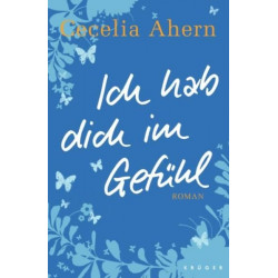 Ich Hab Dich Im Gefuhl Cecelia Ahern