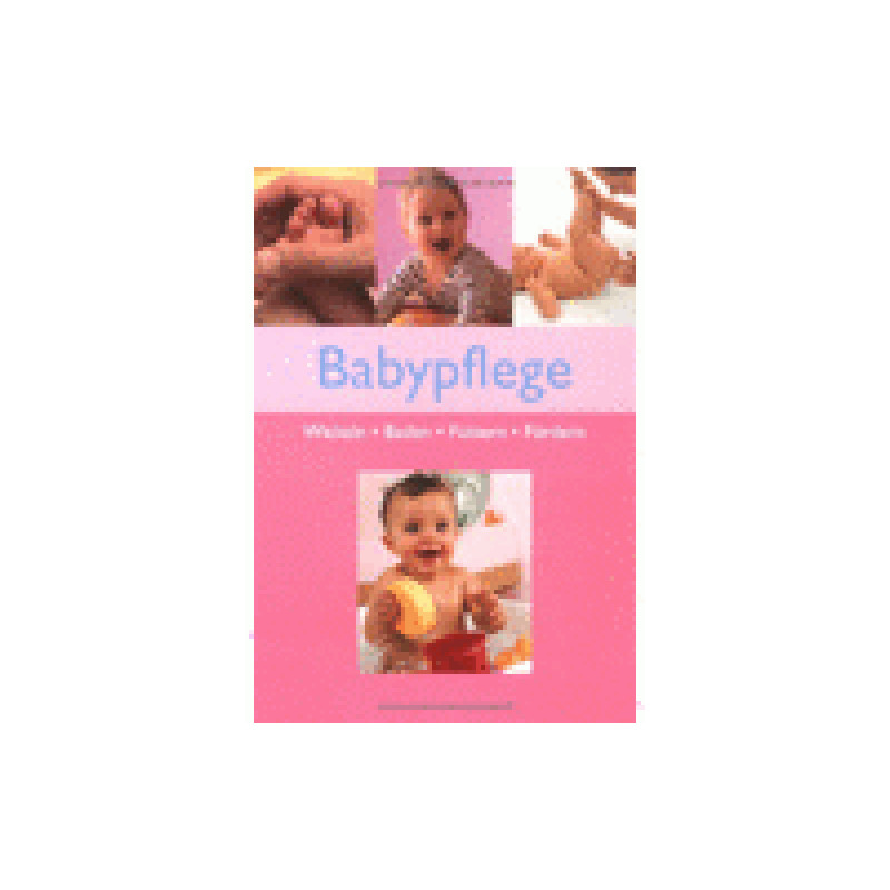 Babypflege - Wickeln - Baden - Füttern - Fördern Naumann & Goebel | Buch |