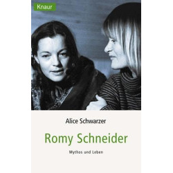 Romy Schneider. Mythos und Leben. Alice Schwarzer