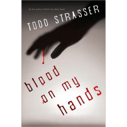 Blood on my Hands Todd Strasser