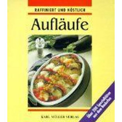 Aufläufe: raffiniert und köstlich Sabine Raab