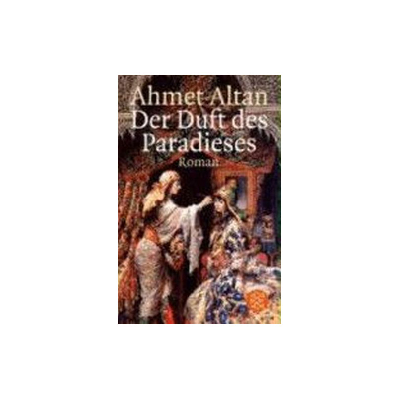 Der Duft des Paradieses Ahmet Altan