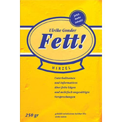 Fett - Unterhaltsames und Informatives über fette Lügen und mehrfach ungesättig