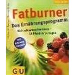 Fatburner. Das Ernährungsprogramm. Sich schlank schlemmen - 14 Pfund in 14 Tagen