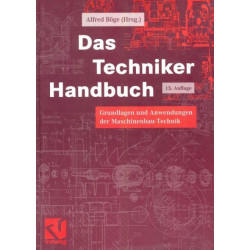 Das Techniker Handbuch. Grundlagen und Anwendungen der Maschinenbau- Technik Alf