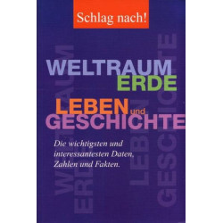 Schlag nach. Weltraum Erde Leben und Geschichte. Die wichtigsten und interessa