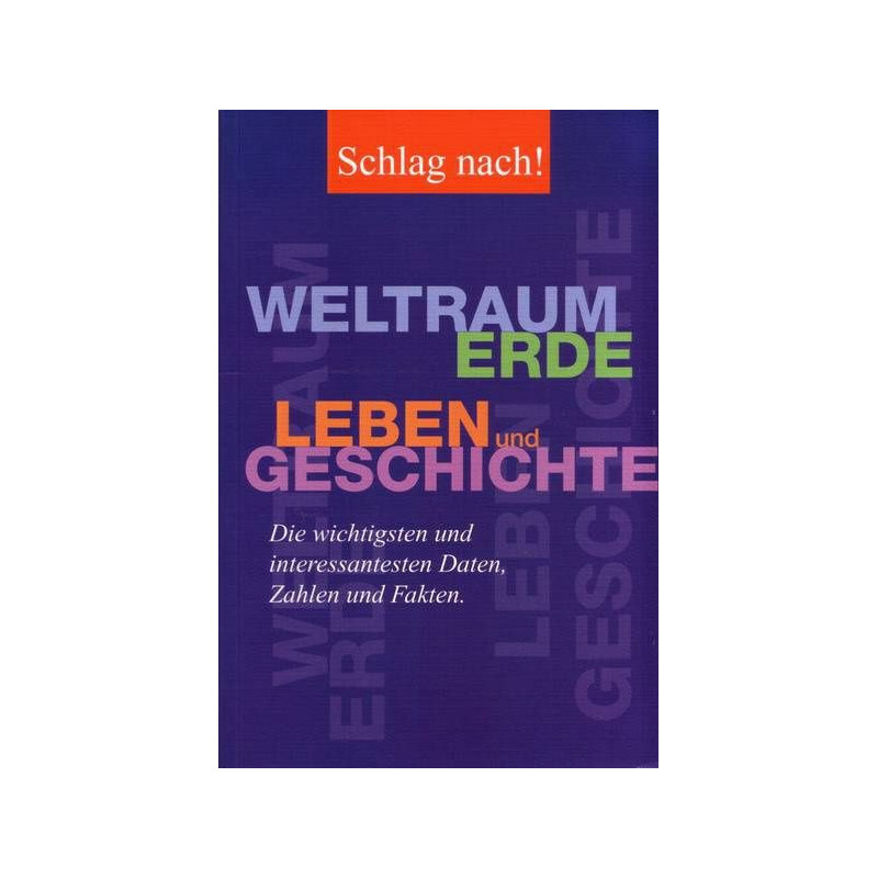 Schlag nach. Weltraum Erde Leben und Geschichte. Die wichtigsten und interessa