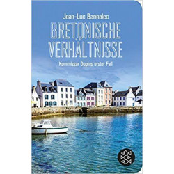 Bretonische Verhältnisse: Ein Fall für Kommissar Dupin Jean-Luc Bannalec