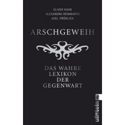 Arschgeweih: Das wahre Lexikon der Gegenwart (Ullstein Sachbuch) Oliver Kuhn Al