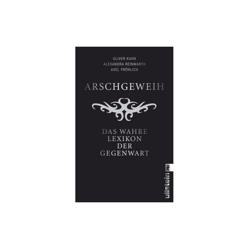 Arschgeweih: Das wahre Lexikon der Gegenwart (Ullstein Sachbuch) Oliver Kuhn Al
