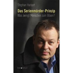Das Serienmörder-Prinzip Stephan Harbort