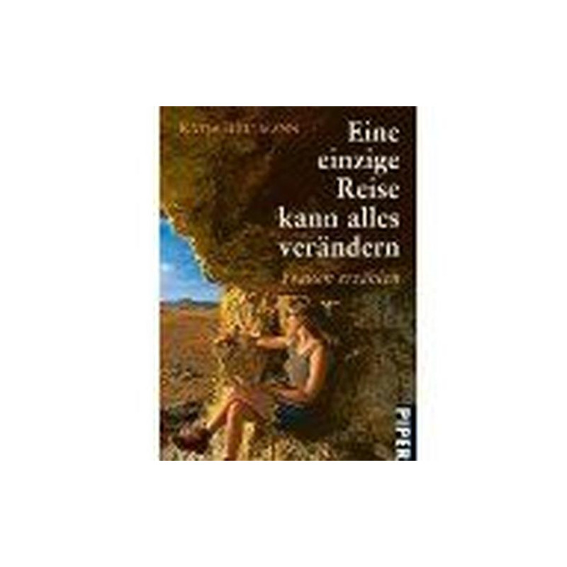 Eine einzige Reise kann alles verändern Katja Büllmann
