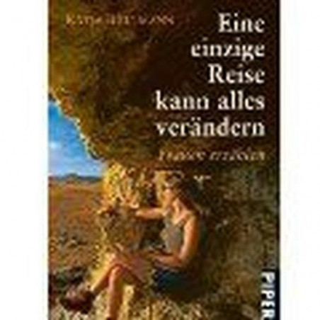 Eine einzige Reise kann alles verändern Katja Büllmann