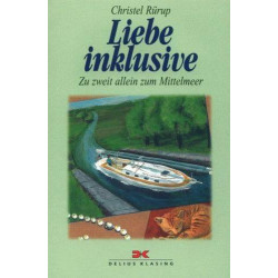 Liebe inklusive. Zu zweit allein zum Mittelmeer. Christel Rürup