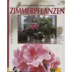 Zimmerpflanzen. So grünen und blühen sie am schönsten Halina Heitz