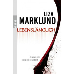 Lebenslänglich: Ein Fall für Annika Bengtzon Liza Marklund