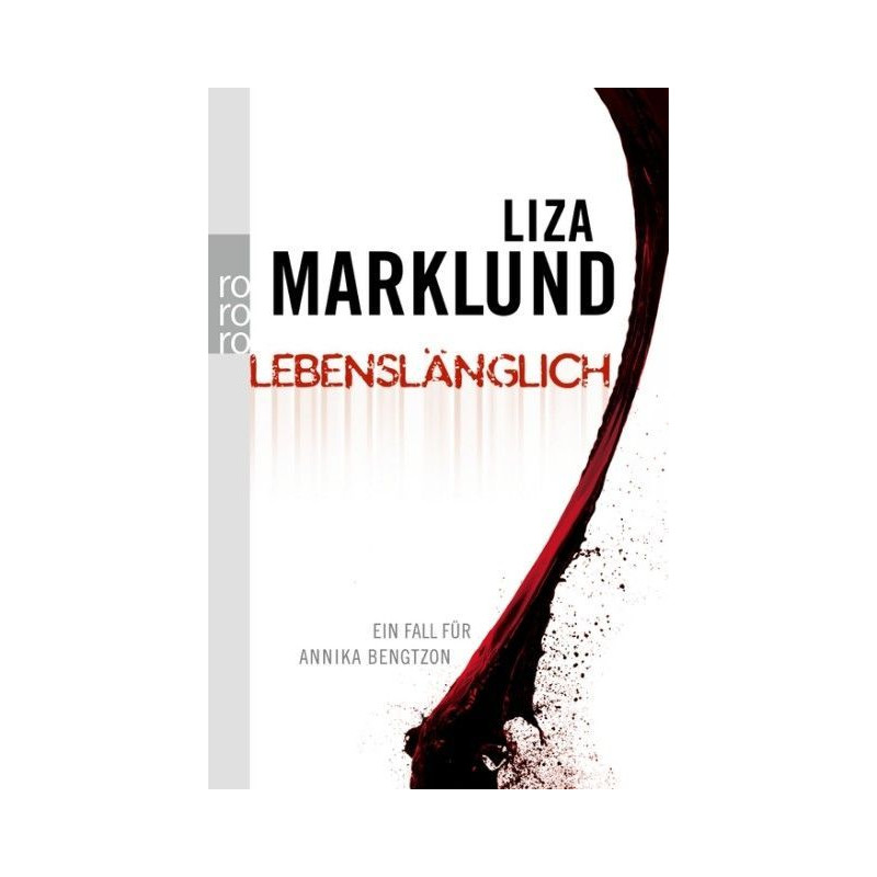 Lebenslänglich: Ein Fall für Annika Bengtzon Liza Marklund