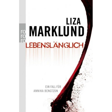 Lebenslänglich: Ein Fall für Annika Bengtzon Liza Marklund
