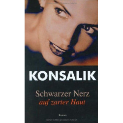 Schwarzer Nerz auf zarter Haut. Roman. Heinz G. Konsalik