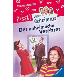 Pssst Unser Geheimnis Bd.2 Der unheimliche Verehrer Thomas Brezina