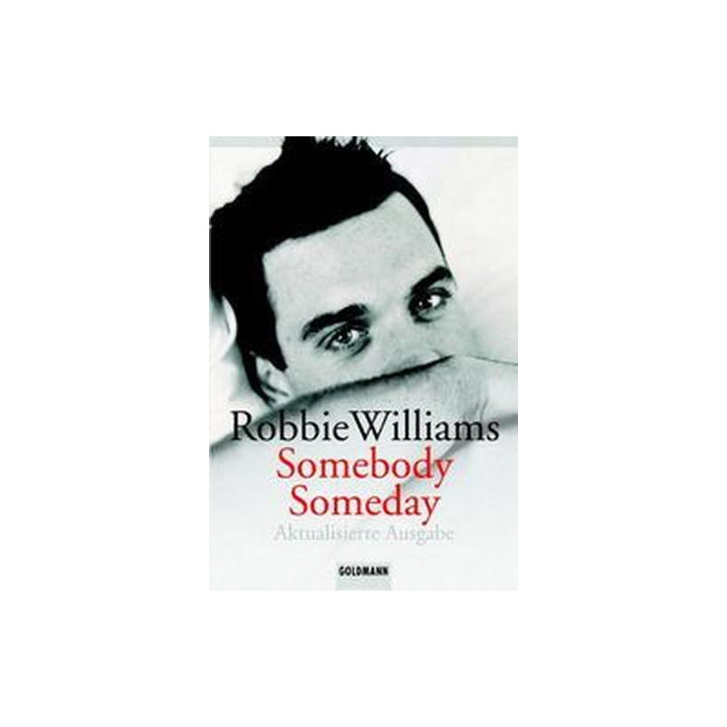 Robbie Williams. Somebody Someday. Robbie Williams Mark McCrum