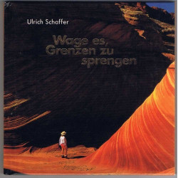 Wage es Grenzen zu sprengen. Ulrich Schaffer